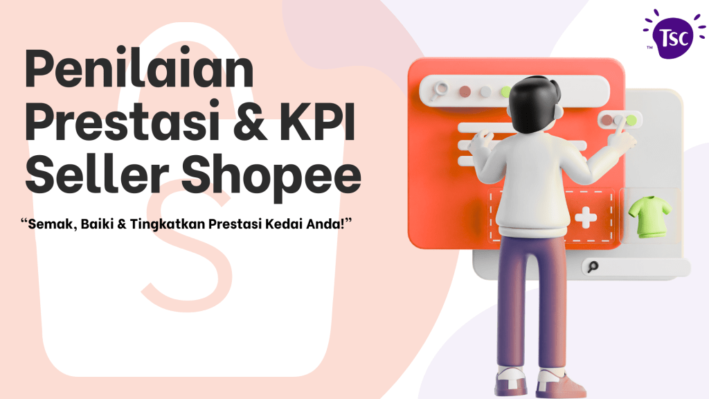 Penilaian Prestasi & KPI Seller Shopee 1 PENILAIAN PRESTASI KPI SELLER SHOPEE